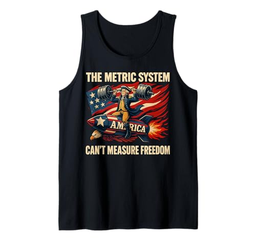The Metric System Can't Measure Freedom Funny 4th of July Tank Top