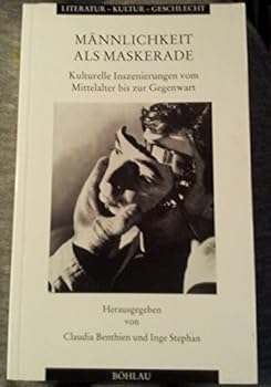 Paperback Mannlichkeit ALS Maskerade: Kulturelle Inszenierungen Vom Mittelalter Bis Zur Gegenwart [German] Book