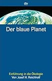 Der blaue Planet: Einführung in die Ökologie - Herausgeber: Olaf Benzinger Josef H. Reichholf Nadine Schnyder 