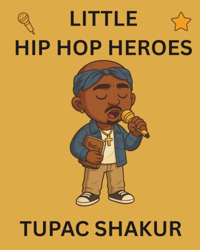 Tupac Shakur: Little Hip Hop Heroes