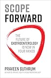  Scope Forward: The Future of Gastroenterology Is Now in Your Hands (English Edition)