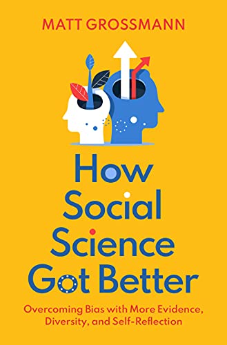 How Social Science Got Better: Overcoming Bias with More Evidence, Diversity, and Self-Reflection (English Edition)