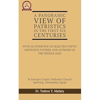 A PANORAMIC VIEW OF PATRISTICS IN THE FIRST SIX CENTURIES Audiolibro Por Fr. Tadros Y. Malaty, Bishoy Boshra Behnam arte de p
