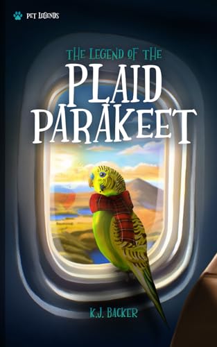 The Legend of the Plaid Parakeet (Pet Legends)
