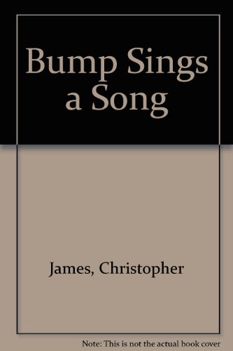 Bump Sings a Song 1854300075 Book Cover