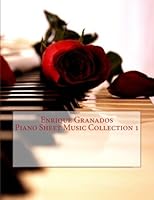 Enrique Granados Piano Sheet Music Collection 1 1974555259 Book Cover