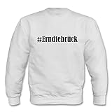 Sie lieben oder verehren Erndtebrück …. zeigen Sie es durch unser individuell bedrucktes Sweatshirt