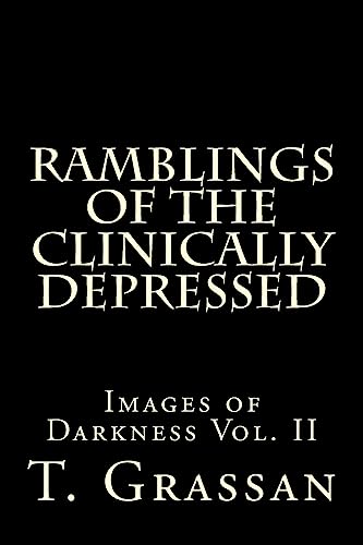 Ramblings of the Clinically Depressed: Images of Darkness Vol. II