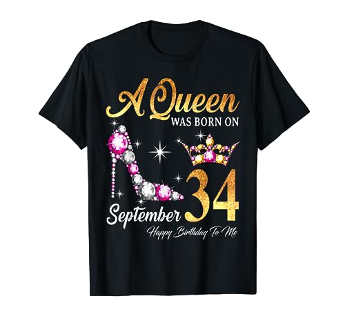 Una reina nació en septiembre 34 Feliz cumpleaños para mí Camiseta