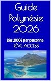  Guide Polynésie 2026: Dès 2000€ par personne