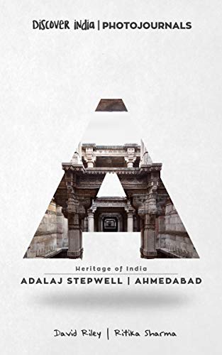 Adalaj Stepwell | Ahmedabad: Discover India | Photojournals (Heritage of India Book 7)