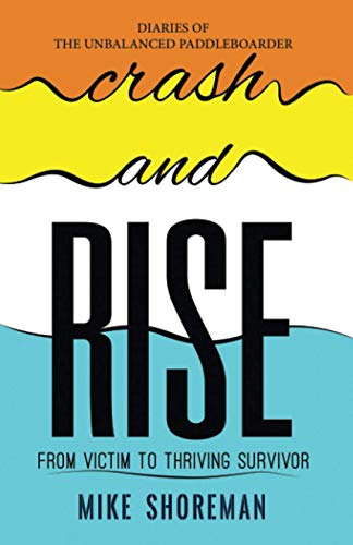 Diaries of the Unbalanced Paddleboarder: Crash and RISE