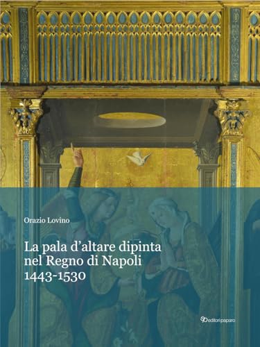  La pala d’altare dipinta nel regno di Napoli. 1443-1530
