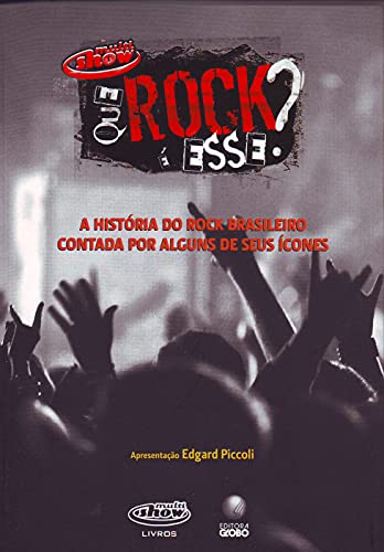 Que Rock E Esse? - A Historia Do Rock Brasileiro Contada Por Alguns De