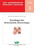  Grundlagen der Kriminalistik / Kriminologie (Lehr- und Studienbriefe Kriminalistik/Kriminologie 1)