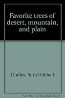 Favorite trees of desert, mountain, and plain B0007E1FYO Book Cover
