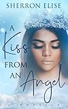 A Kiss From An Angel: A Novella