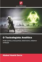 O Toxicologista Analítico: Análise química, armas químicas, bioterrorismo, ambiente e verificação (Portuguese Edition) 6206837718 Book Cover