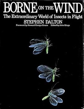 Hardcover Borne of the Wind, the Extraordinary World of Insects in Flight,edited by John Kings Book