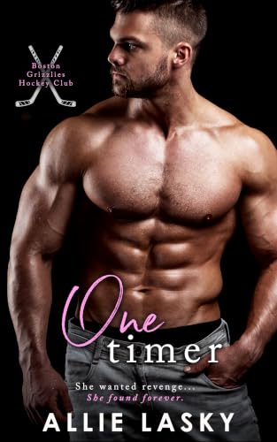 One Timer: a revenge dating hockey romance (Boston Grizzlies Hockey Club Book 6)
