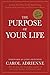 The Purpose of Your Life: Finding Your Place In The World Using Synchronicity, Intuition, And Uncommon Sense