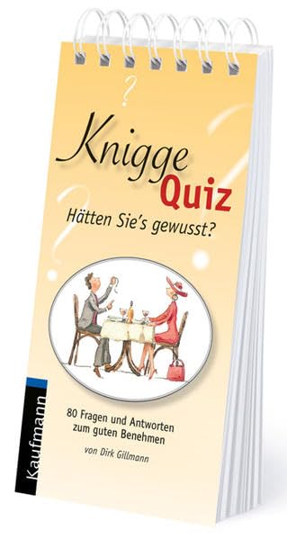 Knigge Quiz: Hätten Sie's gewusst?: Hätten Sie's gewusst?. 80 Fragen und Antworten zum guten Benehmen