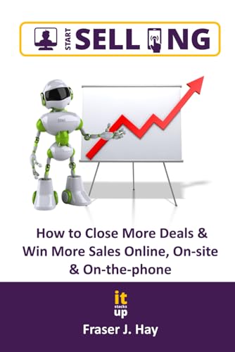 Start Selling: How to Close More Sales & Win More Clients Online,...