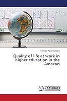 Quality of life at work in higher education in the Amazon 3659781908 Book Cover