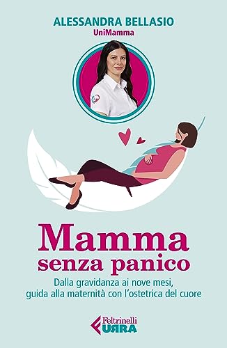 Mamma senza panico: Dalla gravidanza ai nove mesi, guida alla maternità con l'ostetrica del cuore
