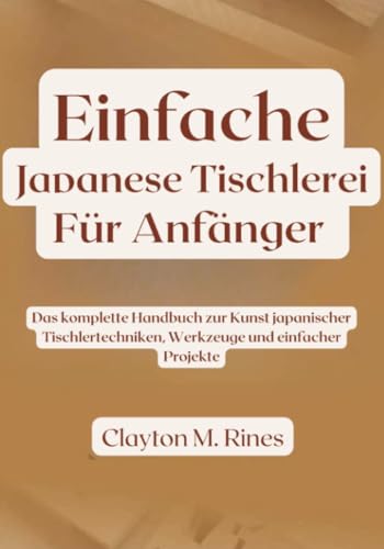Einfache japanische Tischlerei für Anfänger (Holzbearbeitung für Anfänger)