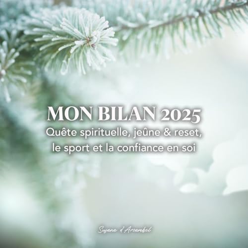 #99 Mon bilan 2025 : spiritualit&eacute;, ancrage et r&eacute;v&eacute;lations