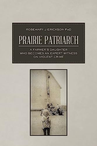 Prairie Patriarch: A Farmer's Daughter Who Becomes an Expert Witness on Violent Crime