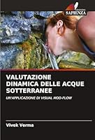 VALUTAZIONE DINAMICA DELLE ACQUE SOTTERRANEE: UN'APPLICAZIONE DI VISUAL MOD-FLOW (Italian Edition) 3639634829 Book Cover