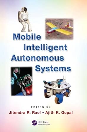 Mobile Intelligent Autonomous Systems Mobile Intelligent Autonomous Systems book cover