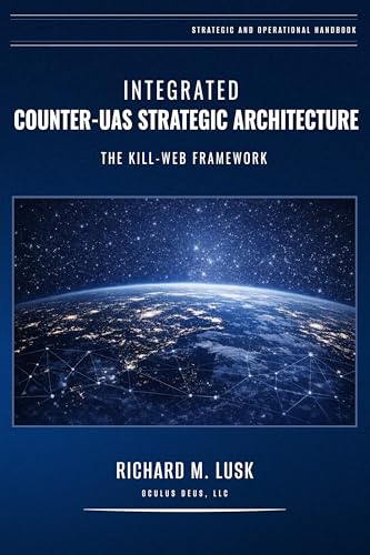 Integrated Counter-UAS Strategic Architecture: The Kill-Web Frame...