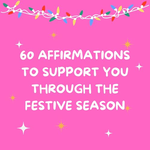 🎁60 Affirmations to support you through the Festive Season🎄