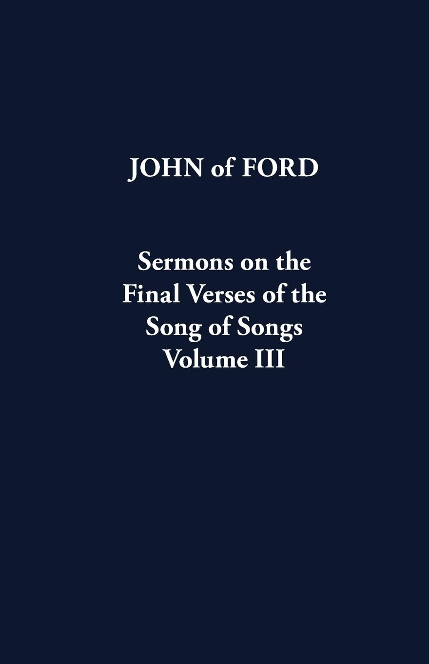Sermons on the Final Verses of the Song of Songs, Volume III: Volume 43 (Cistercian Father Series)