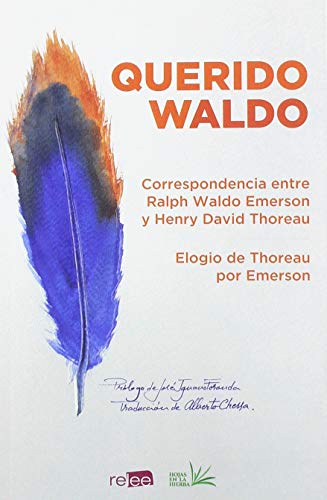 QUERIDO WALDO: Correspondencia entre Ralph Waldo Emerson y Henry David Thoreau (Hojas en la Hierba)