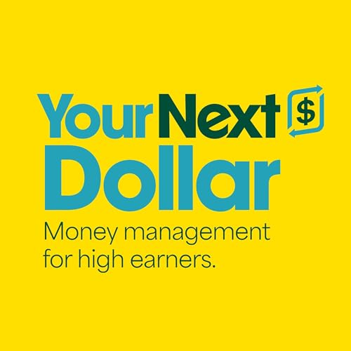 Your Next Dollar: Money Management for High Earners cover art