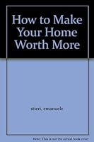 How to Make Your Home Worth More B0000CJ8MG Book Cover
