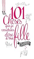 101 choses que je voudrais dire à ma fille 2263071733 Book Cover