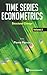 Time Series Econometrics - Volume 2: Structural Change