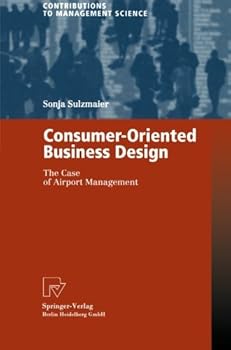 Paperback Consumer-Oriented Business Design: The Case of Airport Management (Contributions to Management Science) Book