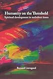 Humanity on the Threshold: Spiritual Development in Turbulent Times (Spirituality)