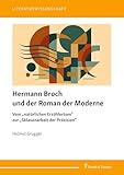 Hermann Broch und der Roman der Moderne: Vom „natürlichen Erzählertum“ zur „Sklavenarbeit der Präzision“ (Literaturwissenschaft, Band 117) - Helmut Grugger 