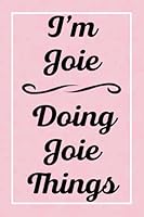 I'm Joie Doing Joie Things: Personalized Sketchbook, Sketch Book for Joie, Perfect for Sketching Drawing Noting and Writing, 120 Pages, 6x9 B093RRQCXV Book Cover