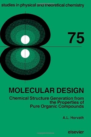 Molecular Design: Chemical Structure Generation from the Properties of Pure Organic Compounds (Volume 75) book cover