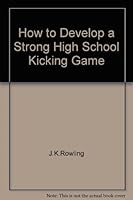 How to develop a strong high school kicking game B0007DX6B0 Book Cover
