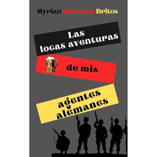 Las locas aventuras de mis agentes alemanes Audiolibro Por Myrian Gonz&aacute;lez Britos arte de portada