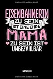  Eisenbahnerin zu sein ist eine ehre - Mama zu sein ist unbezahlbar - Notizbuch: Lustiges Eisenbahner Notizbuch mit Punktraster. Tolle Kollegen & Eisenbahner Geschenk Idee.